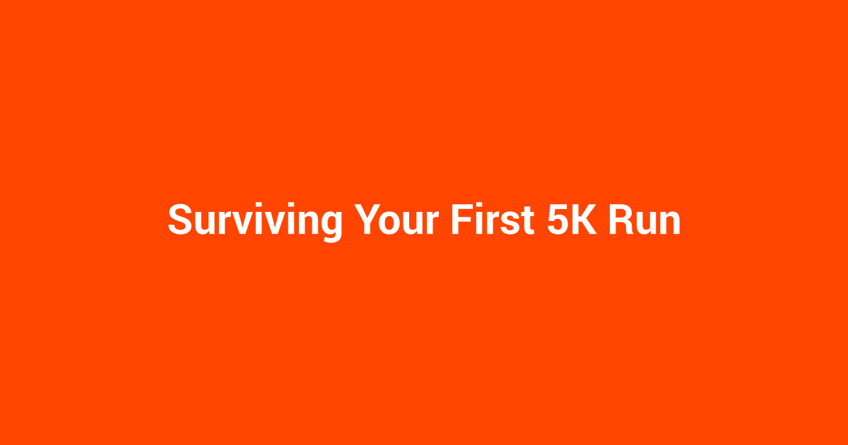 Surviving Your First 5K Run