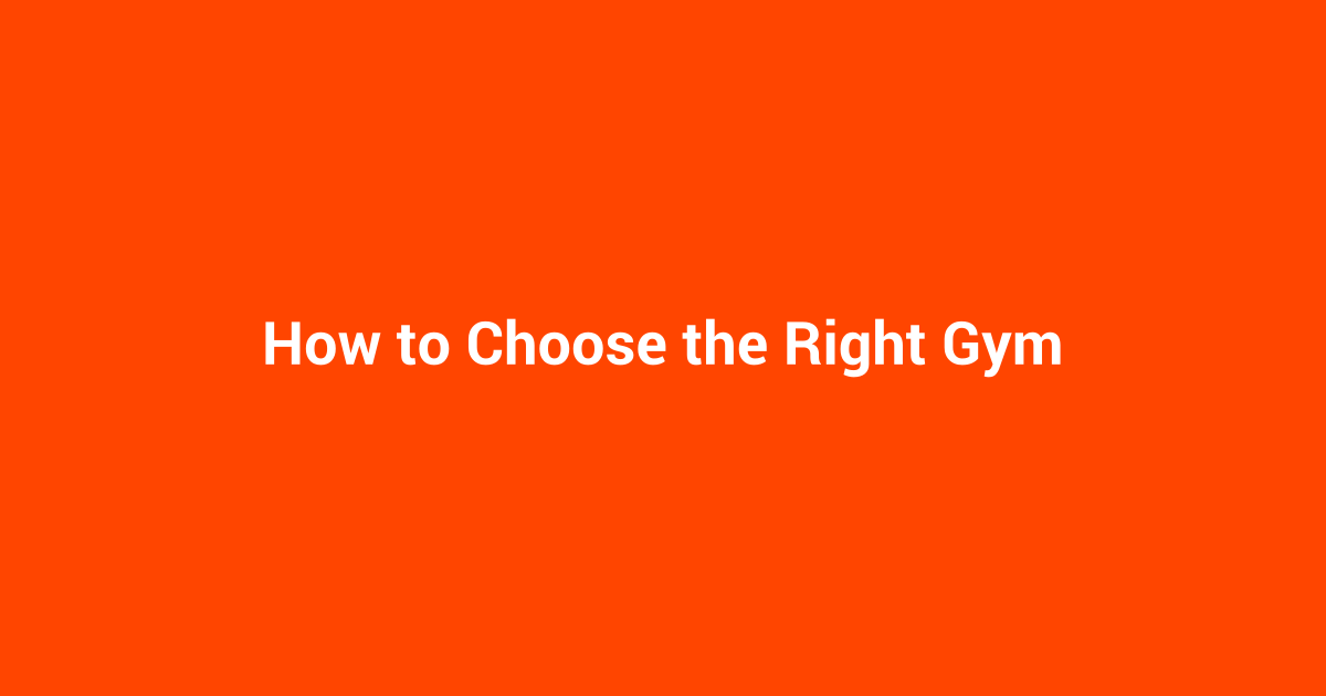How to Choose the Right Gym