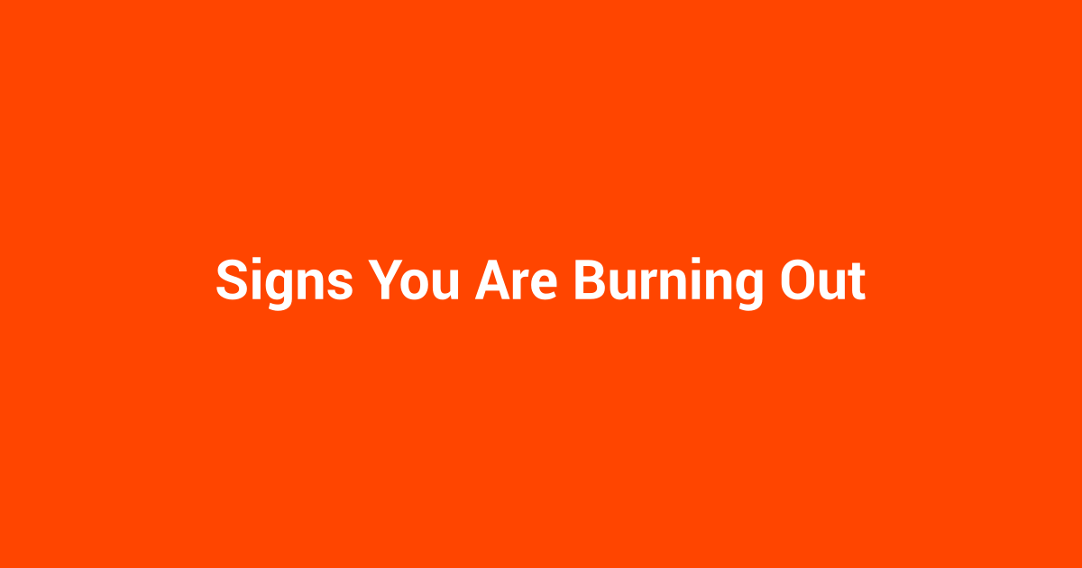 Signs You Are Burning Out