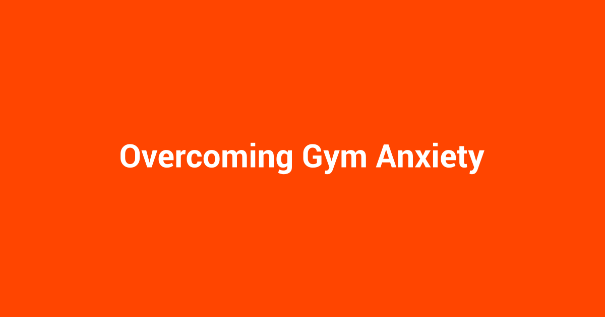 Overcoming Gym Anxiety
