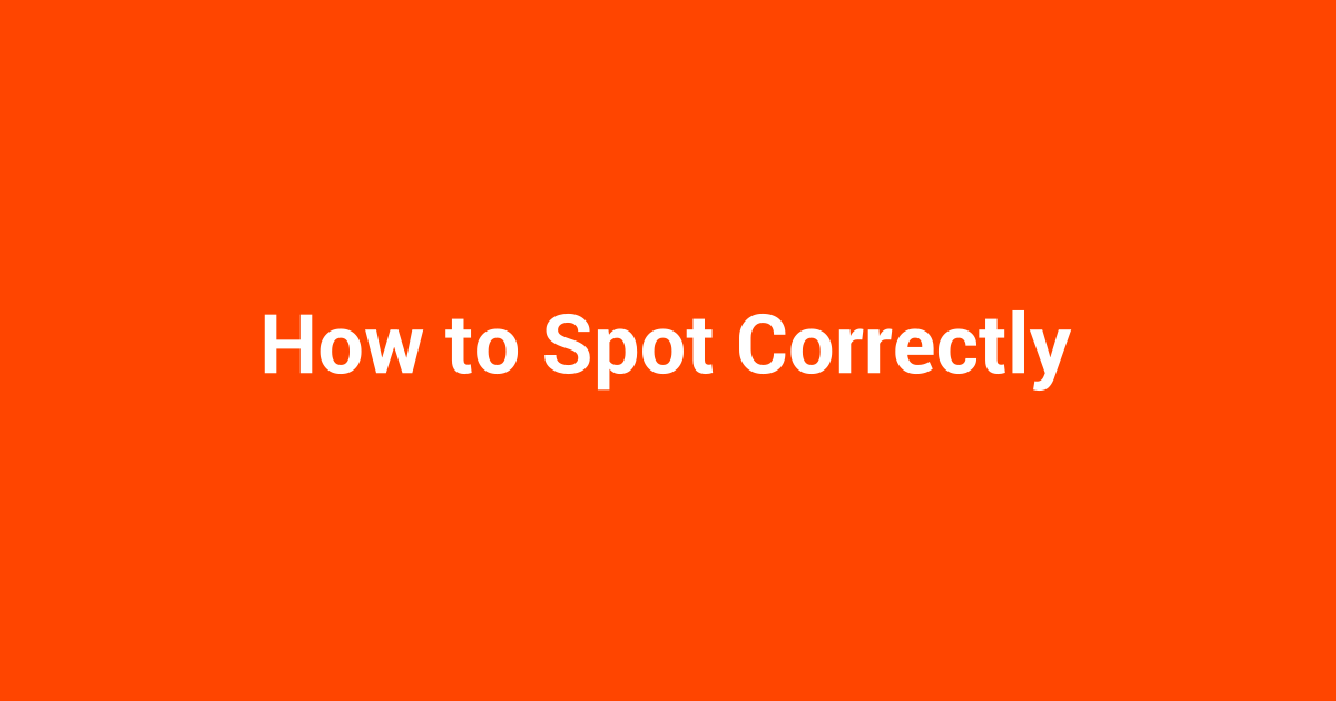 How to Spot Correctly